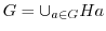 $\displaystyle G = \cup_{a \in G}Ha$