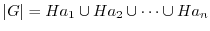 $\displaystyle \vert G\vert = Ha_{1} \cup Ha_{2} \cup \cdots \cup Ha_{n}$