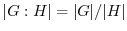 $\displaystyle \vert G:H\vert = \vert G\vert/\vert H\vert$