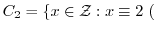 $C_{2} = \{x \in {\mathcal Z} : x \equiv 2\ ($