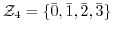 ${\mathcal Z}_{4} = \{\bar{0}, \bar{1}, \bar{2}, \bar{3}\}$