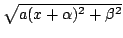 $ \sqrt {a(x + \alpha )^{2} + \beta ^{2}}$