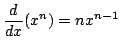 $\displaystyle \frac{d}{dx}(x^{n}) = nx^{n-1}$
