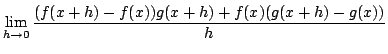 $\displaystyle \lim_{h \rightarrow 0}\frac{(f(x+h)- f(x))g(x+h) + f(x)(g(x+h) - g(x))}{h}$