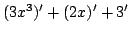 $\displaystyle (3x^3)^{\prime} + (2x)^{\prime} + 3^{\prime}$