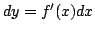 $\displaystyle dy = f^{\prime}(x)dx $