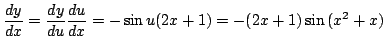 $\displaystyle \frac{dy}{dx} = \frac{dy}{du}\frac{du}{dx} = -\sin{u}(2x + 1) = -(2x+1) \sin{(x^2 + x)} $