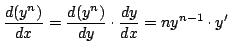 $\displaystyle \frac{d(y^{n})}{dx} = \frac{d(y^{n})}{dy} \cdot \frac{dy}{dx} = ny^{n-1}\cdot y^{\prime} $