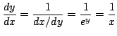 $\displaystyle \frac{dy}{dx} = \frac{1}{dx/dy} = \frac{1}{e^{y}} = \frac{1}{x}$