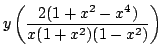 $\displaystyle y\left(\frac{2(1+x^{2}-x^{4})}{x(1+x^{2})(1-x^{2})}\right)$