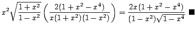 $\displaystyle x^{2}\sqrt{\frac{1+x^{2}}{1-x^{2}}}\left(\frac{2(1+x^{2}-x^{4})}{...
...= \frac{2x(1+x^{2}-x^{4})}{(1-x^{2})\sqrt{1-x^{4}}}
\ensuremath{ \blacksquare}$