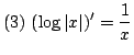 $ \displaystyle{(3)  (\log{\vert x\vert})^{\prime} = \frac{1}{x}}$