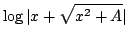 $ \displaystyle{\log{\vert x + \sqrt{x^{2} + A}\vert}}$
