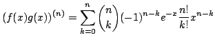$\displaystyle (f(x)g(x))^{(n)} = \sum_{k=0}^{n} \binom{n}{k} (-1)^{n-k} e^{-x} \frac{n!}{k!} x^{n-k}$