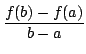 $ \displaystyle{\frac{f(b) - f(a)}{b - a}}$