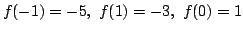 $\displaystyle f(-1) = -5,  f(1) = -3,  f(0) = 1 $