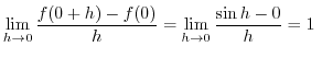$\displaystyle \lim_{h \rightarrow 0} \frac{f(0+h) - f(0)}{h} = \lim_{h \rightarrow 0}\frac{\sin{h} - 0}{h} = 1 \ $