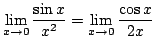 $\displaystyle \lim_{x \rightarrow 0}\frac{\sin{x}}{x^2} = \lim_{x \rightarrow 0}\frac{\cos{x}}{2x} $