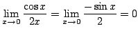 $\displaystyle \lim_{x \rightarrow 0} \frac{\cos{x}}{2x} = \lim_{x \rightarrow 0}\frac{-\sin{x}}{2} = 0 $