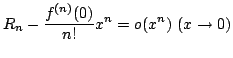 $\displaystyle R_{n} - \frac{f^{(n)}(0)}{n!}x^{n} = o(x^{n})  (x \rightarrow 0)$