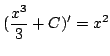 $ \displaystyle{(\frac{x^{3}}{3} + C)^{\prime} = x^2}$