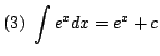 $ \displaystyle{(3)  \int e^{x} dx = e^{x} + c }$
