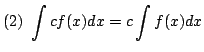 $ \displaystyle{(2)  \int cf(x)dx = c\int f(x)dx}$