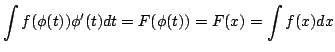 $\displaystyle \int f(\phi(t))\phi^{\prime}(t)dt = F(\phi(t)) = F(x) = \int f(x)dx $
