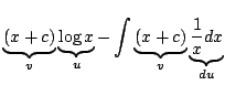 $\displaystyle \underbrace{(x + c)}_{v} \underbrace{\log{x}}_{u} - \int \underbrace{(x + c)}_{v} \underbrace{\frac{1}{x} dx}_{du}$