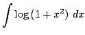 $ \displaystyle{\int{\log{(1+x^2)}} dx}$