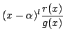 $\displaystyle (x - \alpha)^{l}\frac{r(x)}{g(x)}$