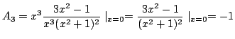$\displaystyle A_{3} = x^{3}\frac{3x^2 - 1}{x^3 (x^2 + 1)^{2}}\mid_{x=0} = \frac{3x^2 - 1}{ (x^2 + 1)^{2}}\mid_{x=0} = -1$