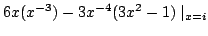 $\displaystyle 6x (x^{-3}) - 3x^{-4}(3x^2 - 1) \mid_{x = i}$