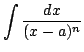 $\displaystyle \int \frac{dx}{(x - a)^{n}}$