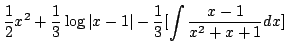 $\displaystyle \frac{1}{2}x^{2} + \frac{1}{3}\log{\vert x-1\vert} - \frac{1}{3}[\int \frac{x-1}{x^2 + x+ 1} dx]$