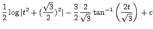 $\displaystyle \frac{1}{2}\log{\vert t^2 + (\frac{\sqrt{3}}{2})^{2}\vert} - \frac{3}{2}\frac{2}{\sqrt{3}}\tan^{-1}{\left(\frac{2t}{\sqrt{3}}\right)} + c$