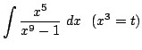 $ \displaystyle{\int{\frac{x^5}{x^9 - 1}} dx   (x^3 = t)}$