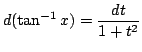 $\displaystyle d(\tan^{-1}{x}) = \frac{dt}{1+t^{2}}$
