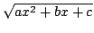$ \sqrt{ax^{2} + bx + c}$