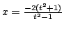 $ x = \frac{-2(t^{2} + 1)}{t^{2} - 1}$