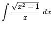 $ \displaystyle{\int{\frac{\sqrt{x^{2}-1}}{x}} dx}$