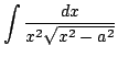 $ \displaystyle{\int{\frac{dx}{x^2\sqrt{x^2 - a^2}}}}$