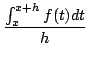 $\displaystyle \frac{\int_{x}^{x+h}f(t)dt}{h}$
