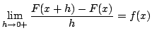 $\displaystyle \lim_{h \rightarrow 0+}\frac{F(x+h) -F(x)}{h} = f(x) $