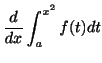 $\displaystyle \frac{d}{dx}\int_{a}^{x^{2}}f(t)dt $