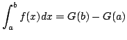 $\displaystyle \int_{a}^{b}f(x)dx = G(b) - G(a) $