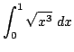 $ \displaystyle{\int_{0}^{1}\sqrt{x^{3}} dx}$
