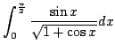 $ \displaystyle{\int_{0}^{\frac{\pi}{2}}\frac{\sin{x}}{\sqrt{1+\cos{x}}} dx}$