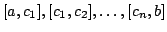 $ [a,c_{1}],[c_{1},c_{2}],\ldots,[c_{n},b]$