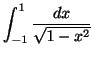 $\displaystyle \int_{-1}^{1}\frac{dx}{\sqrt{1-x^{2}}} $